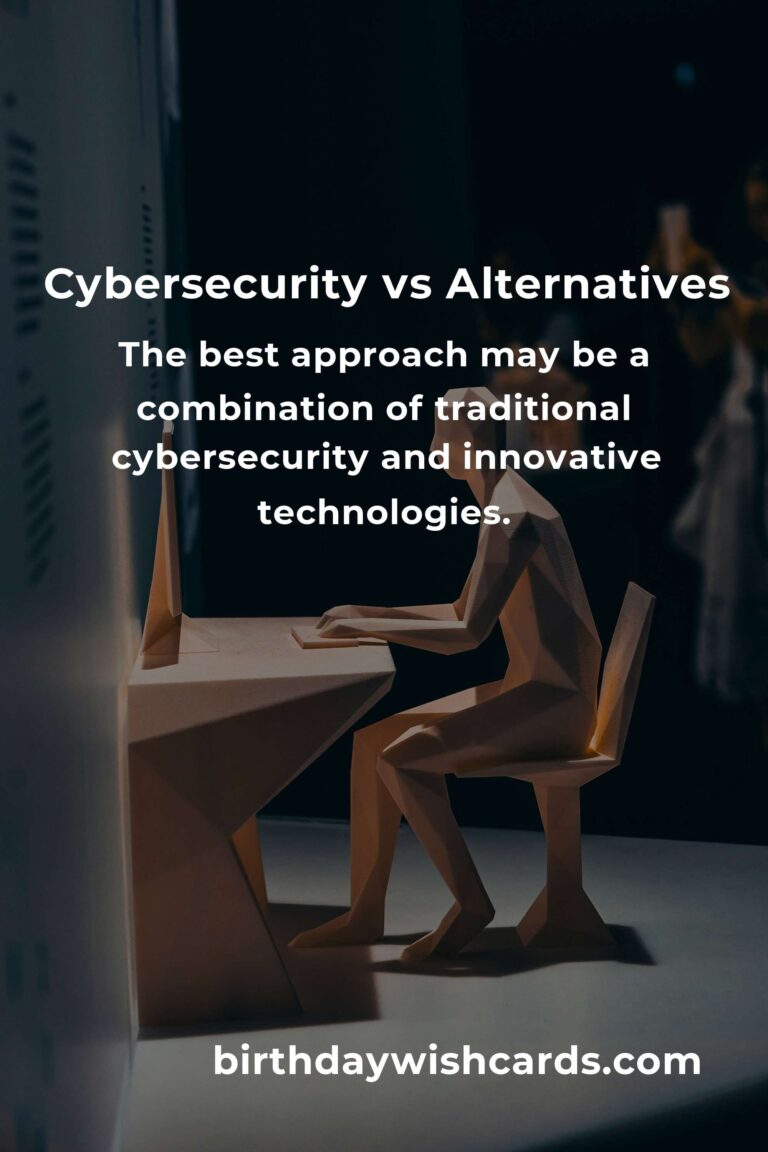 Cybersecurity vs Alternatives: Which is Better for Your Digital Protection?