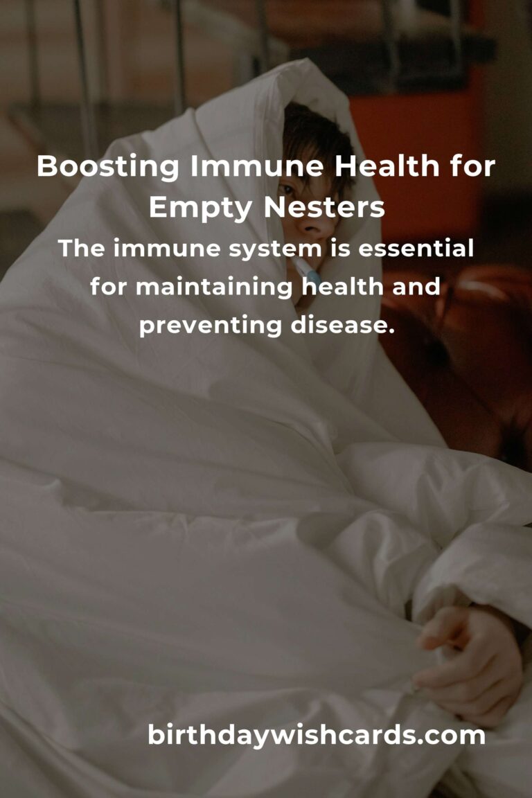 Effective Ways to Enhance Your Immune System as an Empty Nester