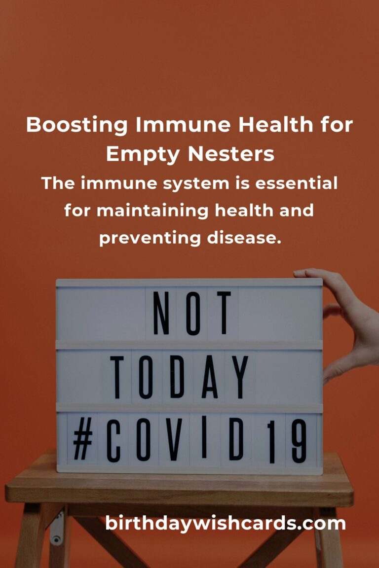 Effective Ways to Enhance Your Immune System as an Empty Nester