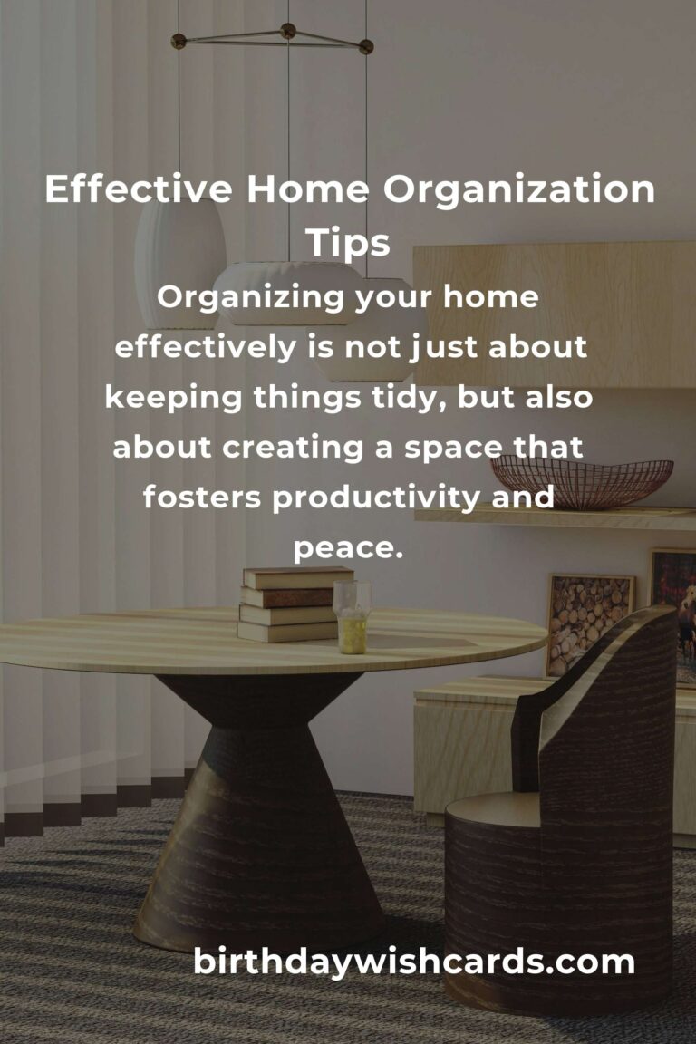 How to Achieve Effective Home Organization: Tips and Strategies