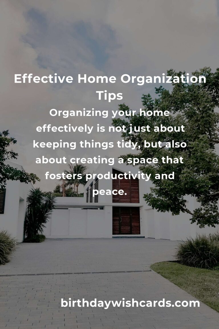 How to Achieve Effective Home Organization: Tips and Strategies
