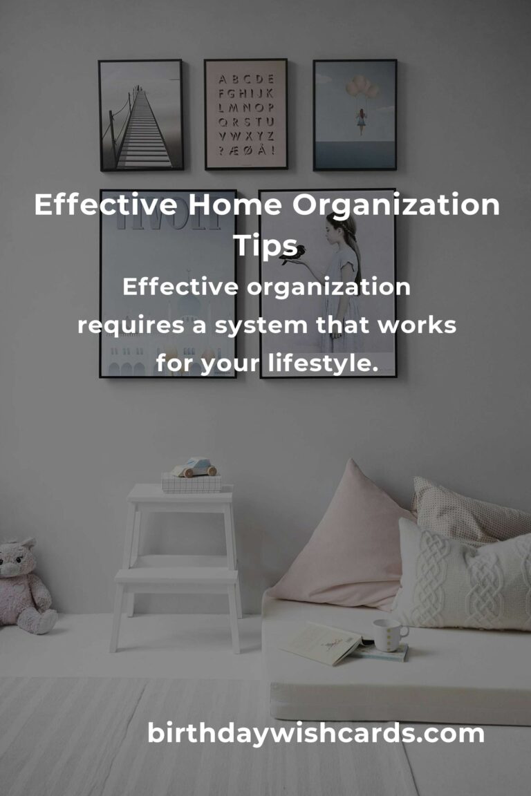 How to Achieve Effective Home Organization: Tips and Strategies