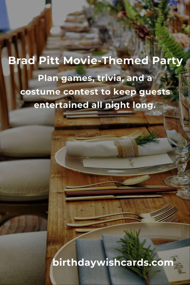How to Throw a Brad Pitt-Themed Birthday Party: The Ultimate Guide for Fans