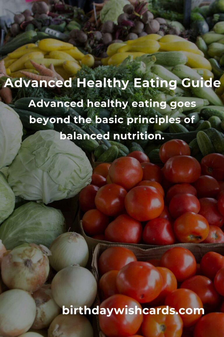 Mastering Advanced Healthy Eating: A Comprehensive Guide