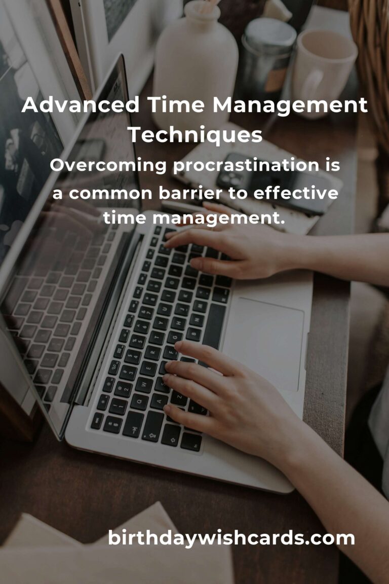 Mastering Advanced Time Management Techniques for Enhanced Productivity