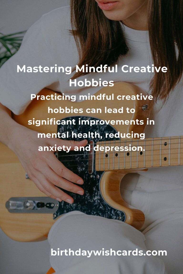 Mastering Mindful Creative Hobbies: A Comprehensive Guide