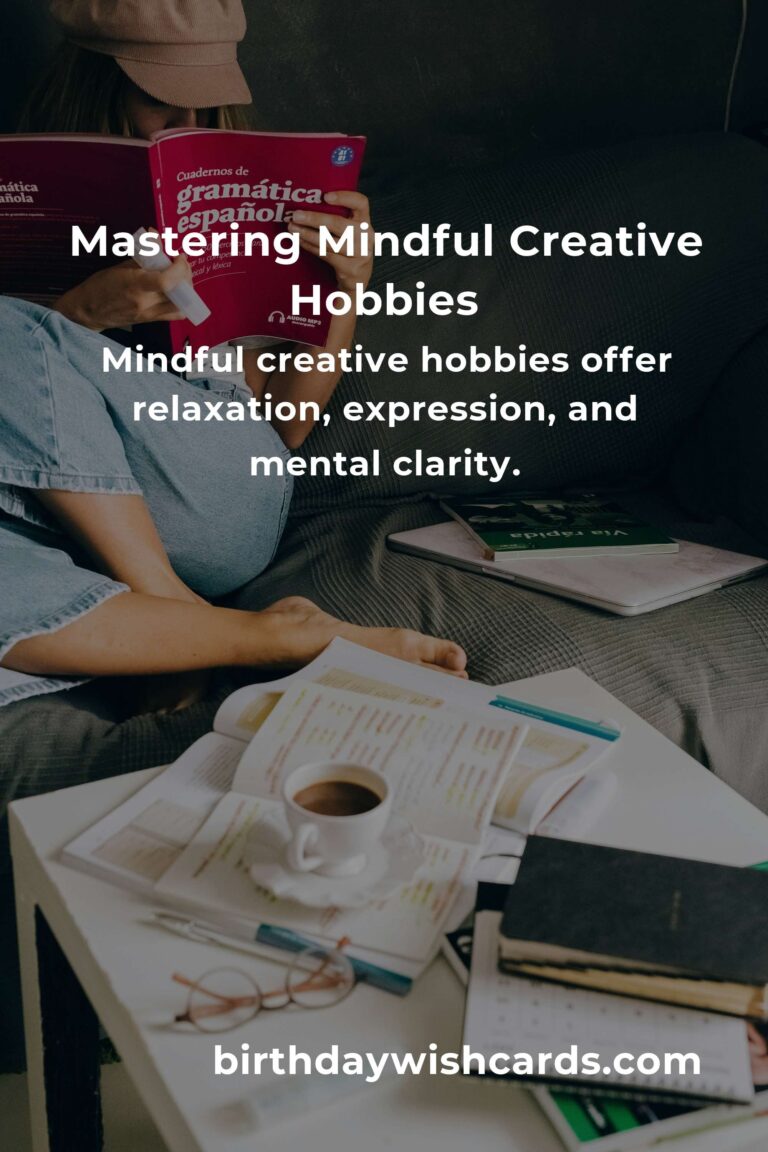 Mastering Mindful Creative Hobbies: A Comprehensive Guide