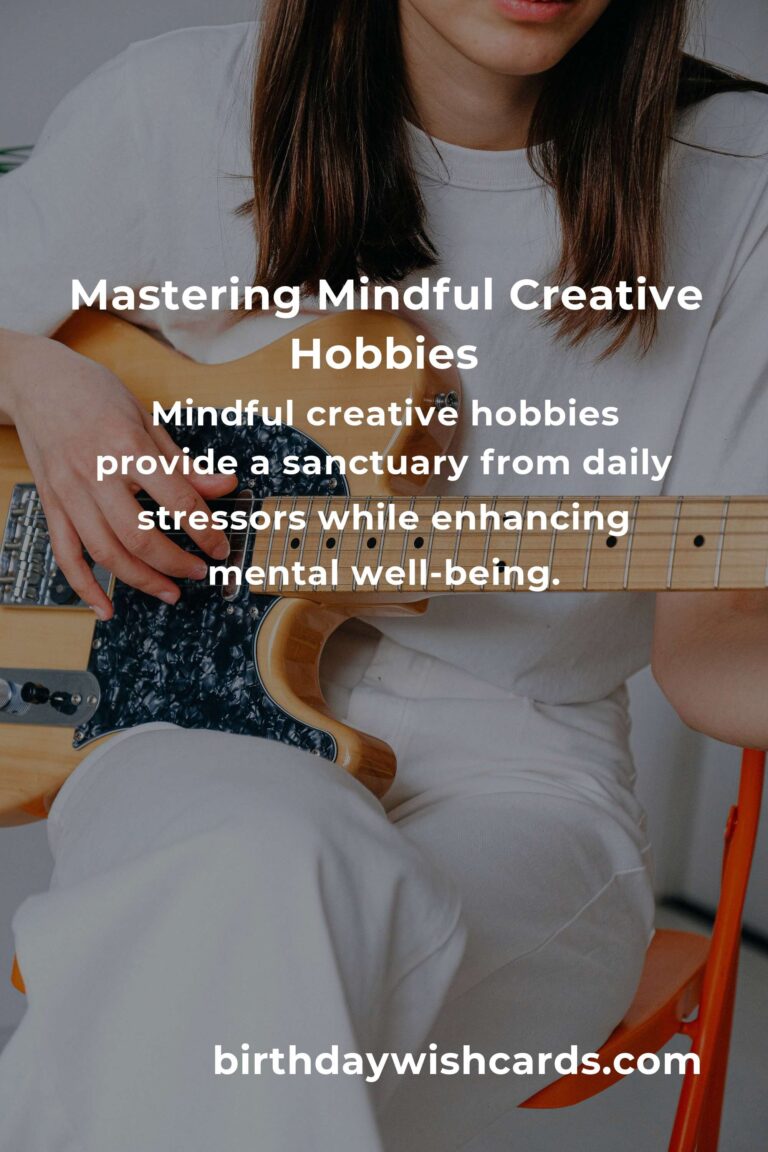 Mastering Mindful Creative Hobbies: A Comprehensive Guide