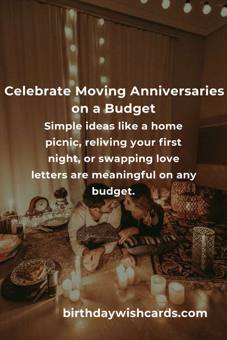 Romantic Moving Anniversary Ideas on a Budget: Celebrate Your Love Without Breaking the Bank