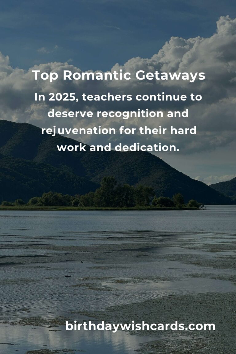 Top Romantic Getaways for Teachers in 2025