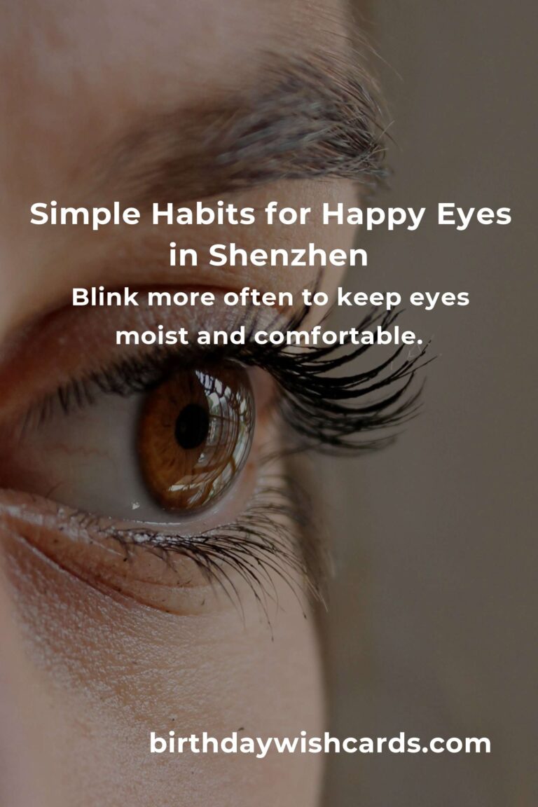 10 Daily Habits for Healthy, Happy Eyes in Bustling Shenzhen: Protect Your Vision, Protect Your Joy