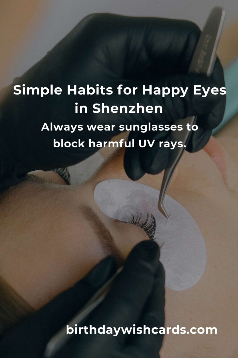 10 Daily Habits for Healthy, Happy Eyes in Bustling Shenzhen: Protect Your Vision, Protect Your Joy