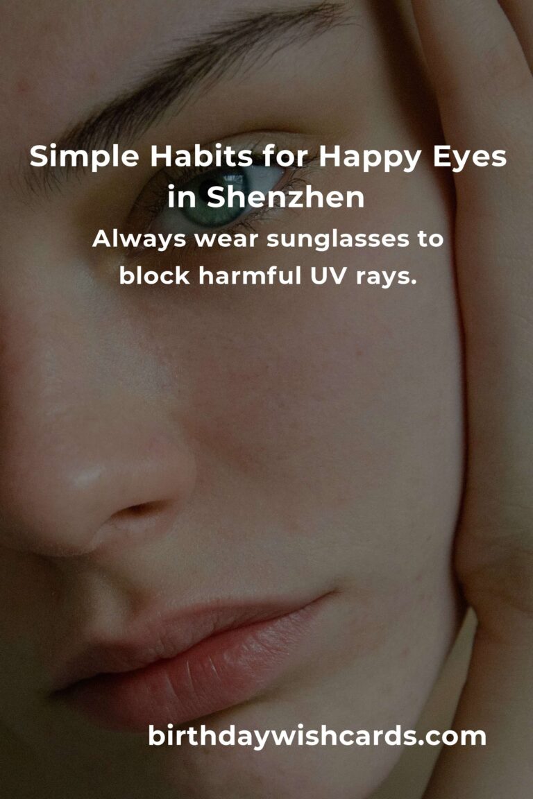 10 Daily Habits for Healthy, Happy Eyes in Bustling Shenzhen: Protect Your Vision, Protect Your Joy