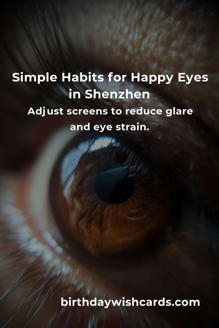 10 Daily Habits for Healthy, Happy Eyes in Bustling Shenzhen: Protect Your Vision, Protect Your Joy