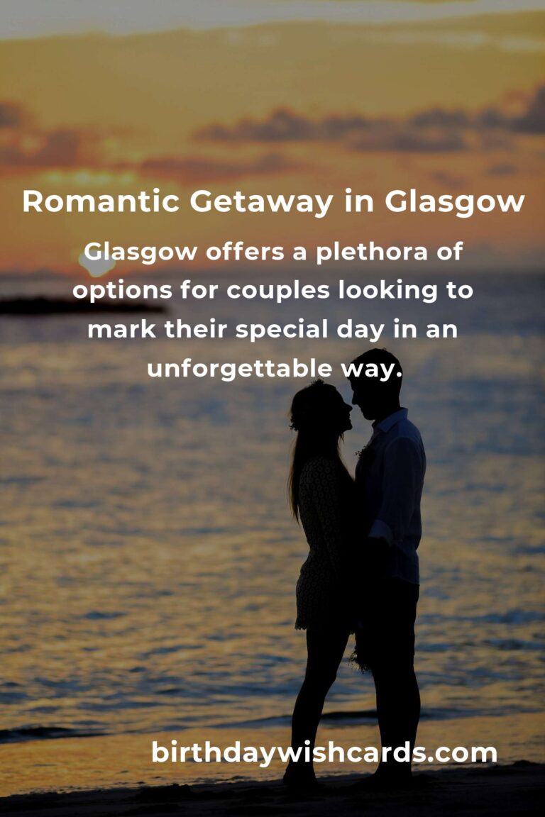 11 Unforgettable Anniversary Ideas for Couples in Glasgow