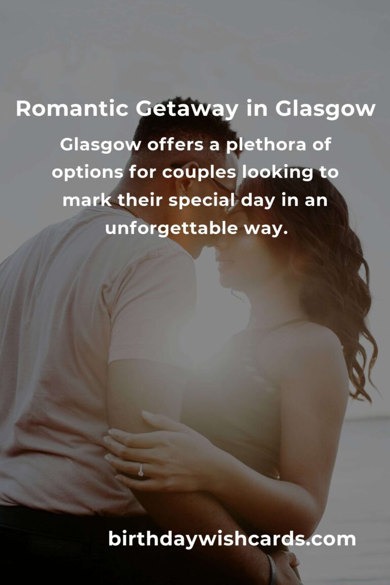 11 Unforgettable Anniversary Ideas for Couples in Glasgow