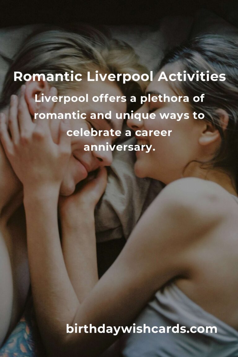 19 Romantic Career Anniversary Ideas for Couples in Liverpool