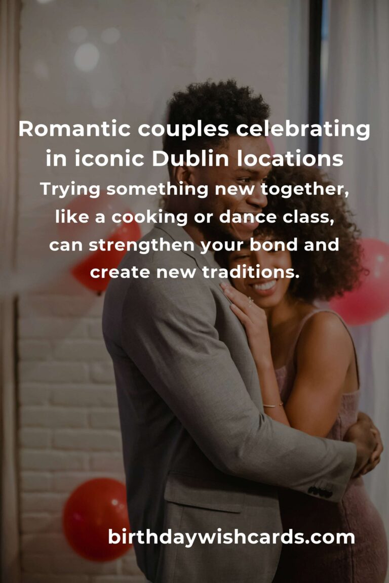 44 First Date Anniversary Ideas for Couples in Dublin: Celebrating Love Where It All Began