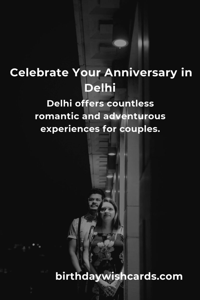 46 Heartfelt Anniversary Ideas for Couples in Delhi: Celebrate Love’s Journey in the Capital
