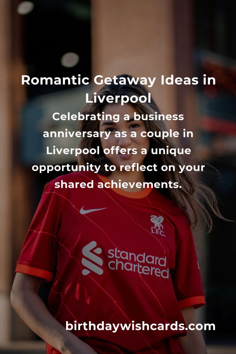 6 Memorable Business Anniversary Ideas for Couples in Liverpool