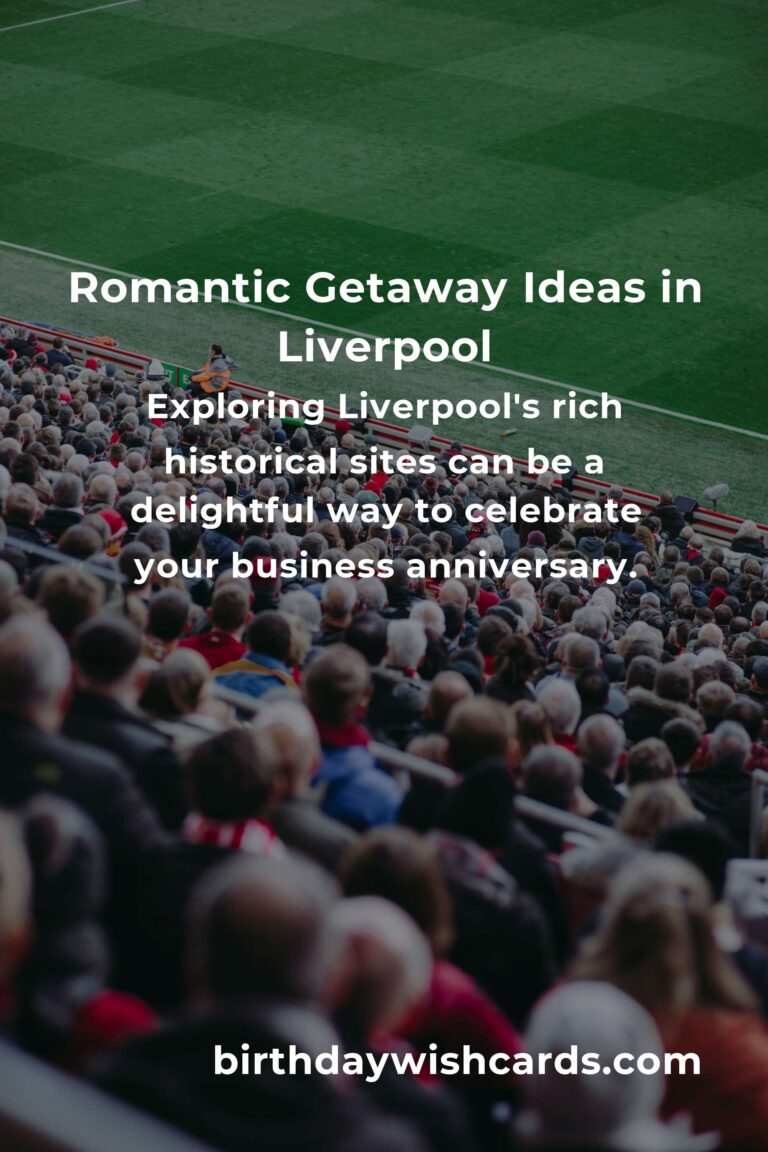 6 Memorable Business Anniversary Ideas for Couples in Liverpool