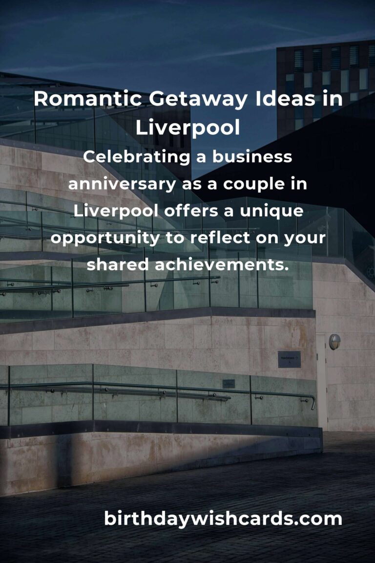 6 Memorable Business Anniversary Ideas for Couples in Liverpool
