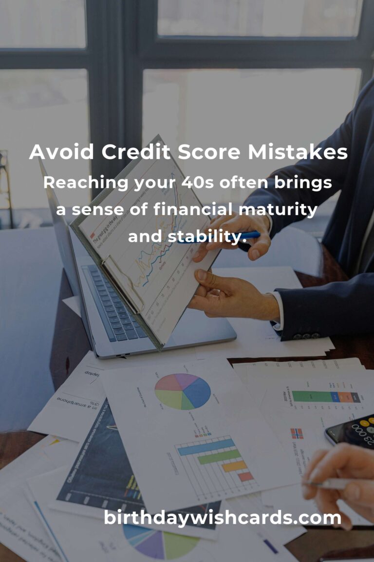 Avoid These Critical Credit Score Mistakes in Your 40s to Secure Financial Stability