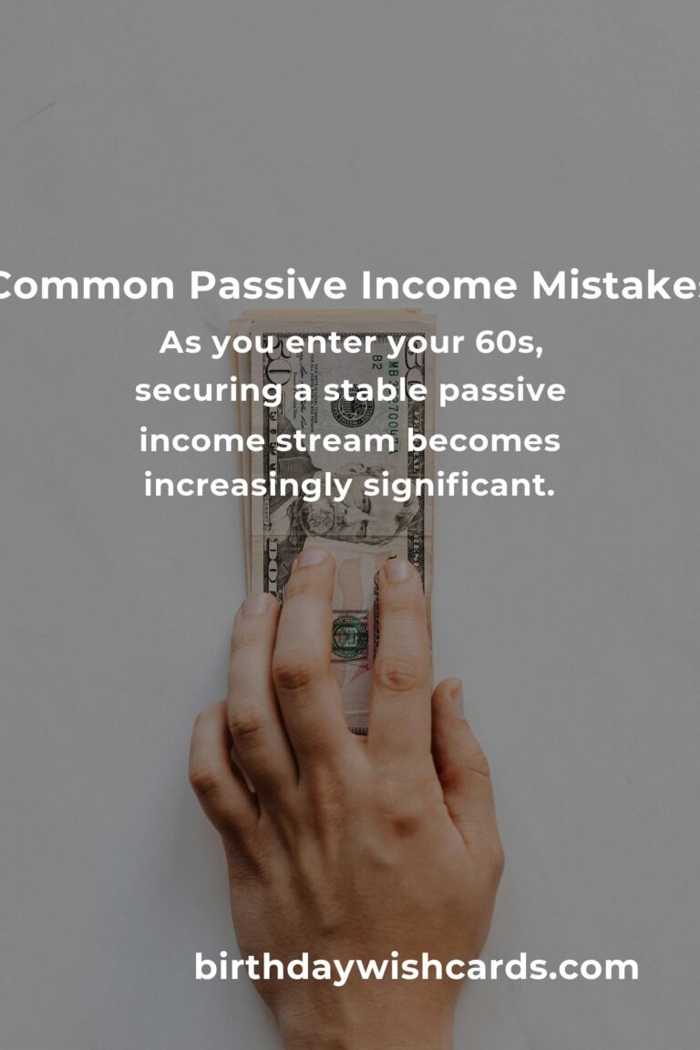 Avoid These Passive Income Mistakes in Your 60s for Financial Security