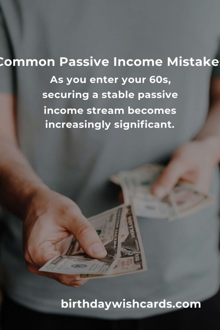 Avoid These Passive Income Mistakes in Your 60s for Financial Security