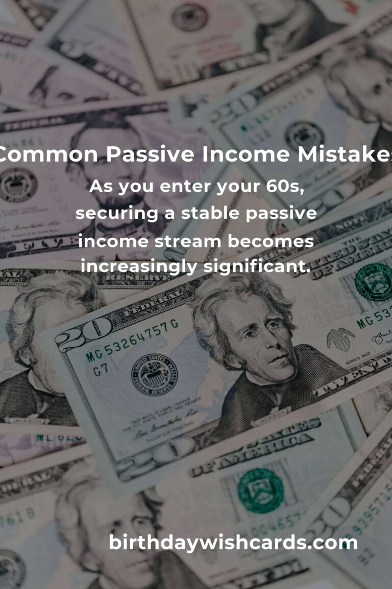 Avoid These Passive Income Mistakes in Your 60s for Financial Security