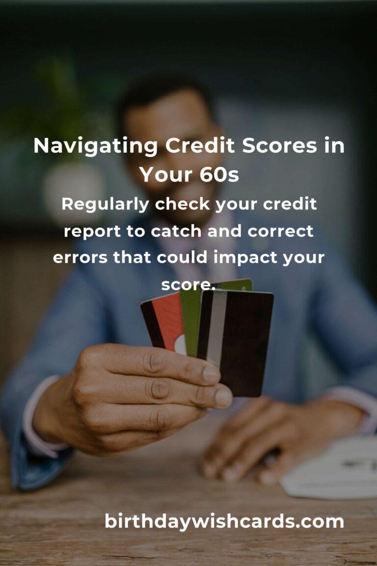 Avoiding Common Credit Score Pitfalls in Your 60s: A Heartfelt Guide