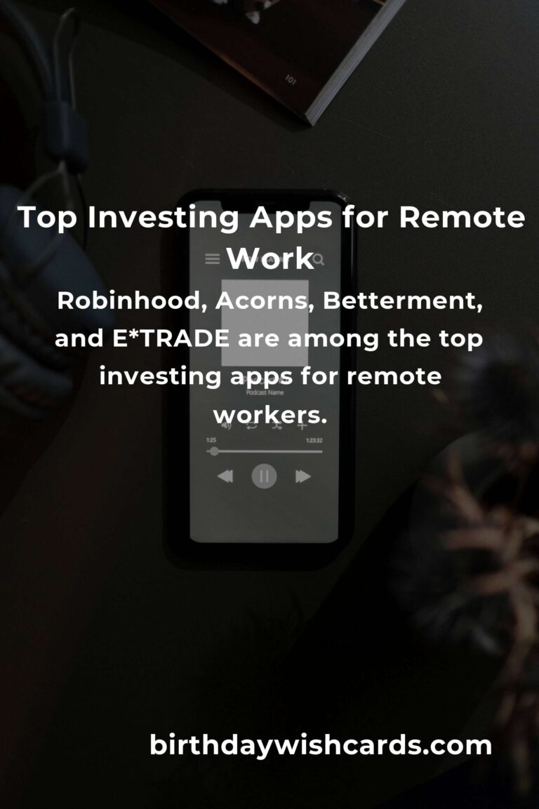 Best Investing Apps for Remote Workers: Boost Your Financial Growth
