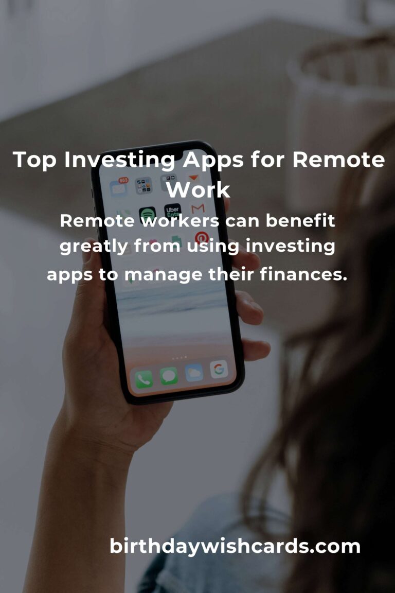 Best Investing Apps for Remote Workers: Boost Your Financial Growth
