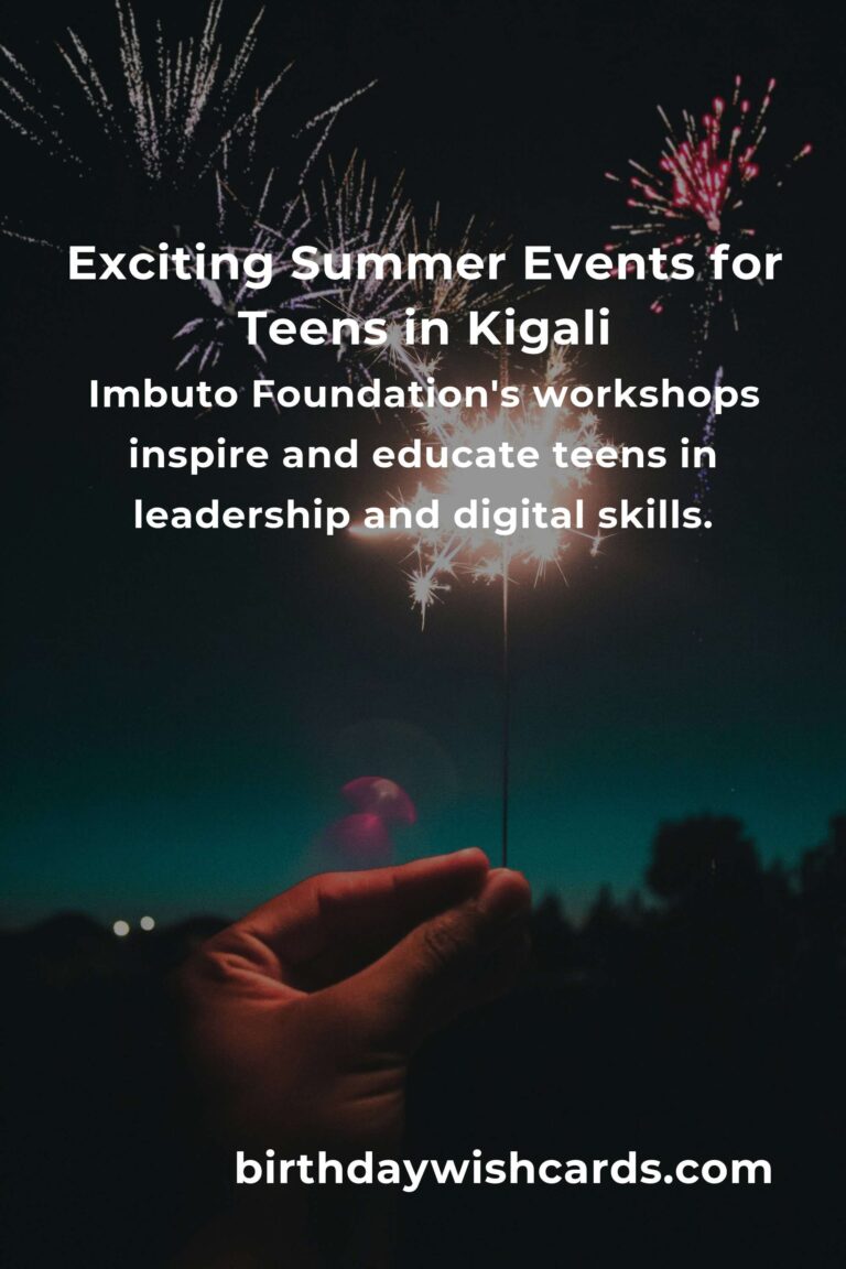 Best Summer Events in Kigali for Teens: Unforgettable Experiences Await!