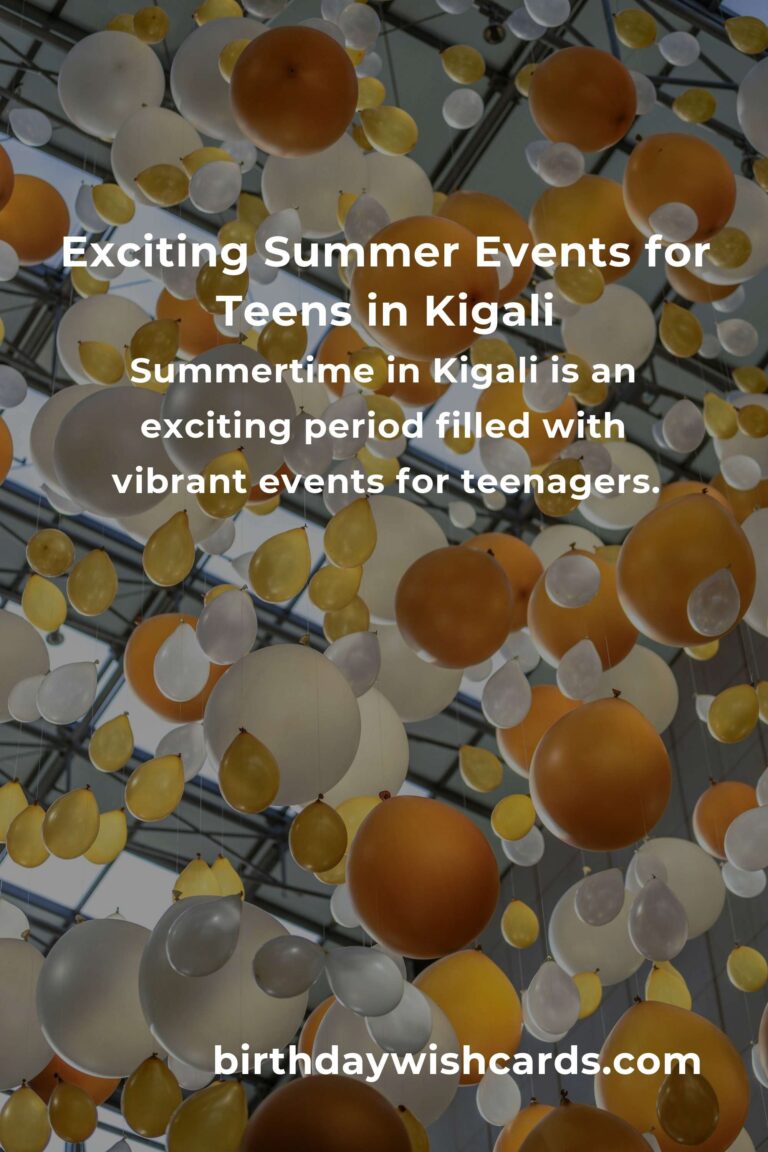 Best Summer Events in Kigali for Teens: Unforgettable Experiences Await!