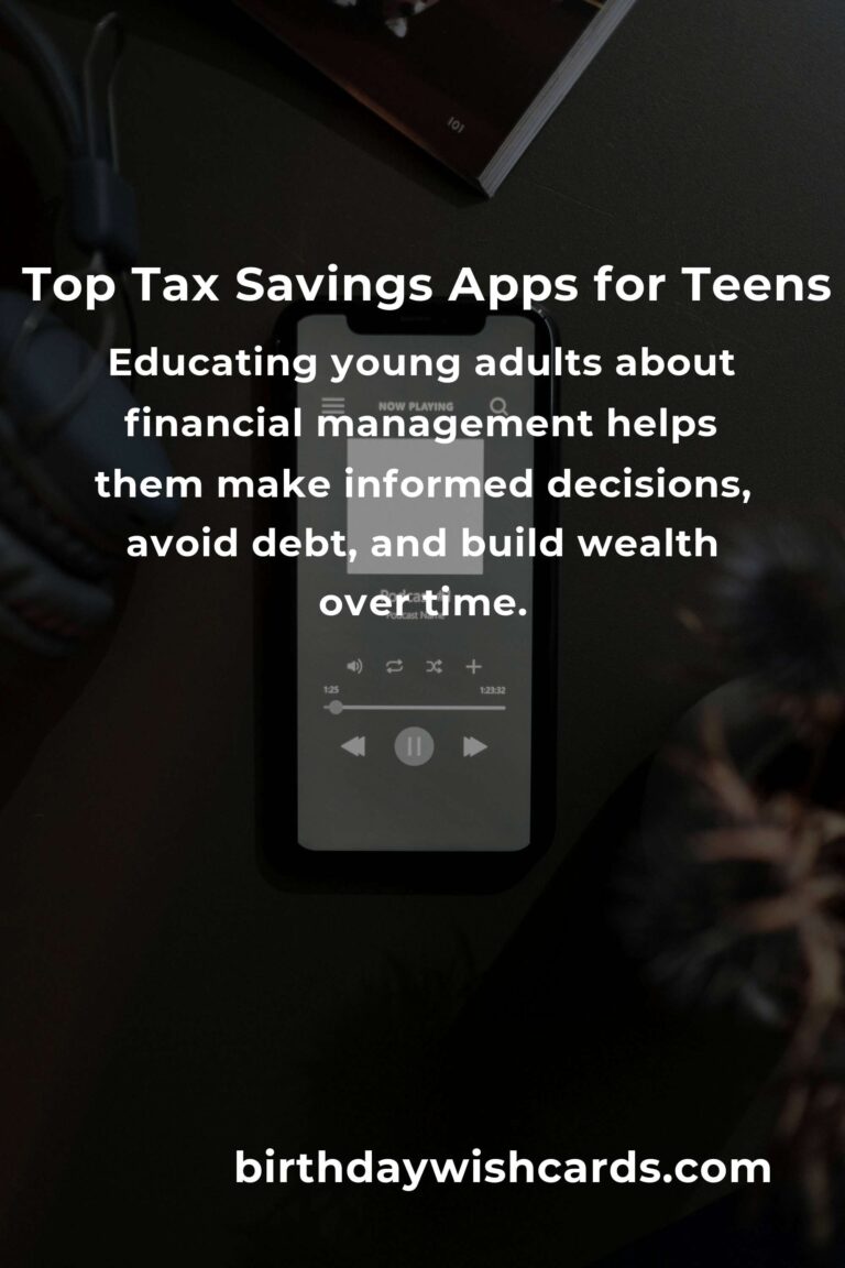 Best Tax Savings Apps for Teens: Simplifying Financial Literacy