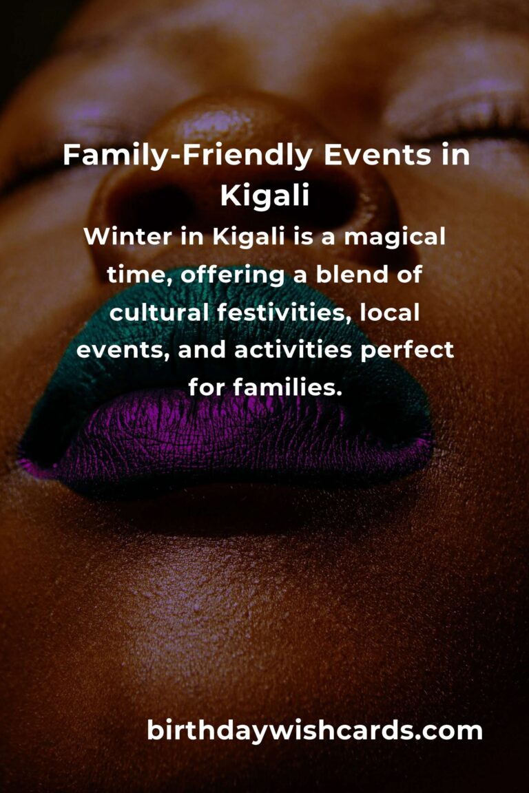 Best Winter Events in Kigali for New Parents: A Guide to Family-Friendly Fun