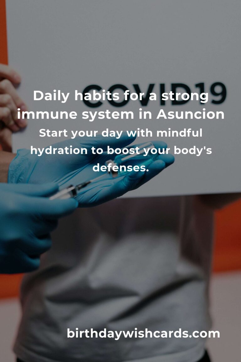 Boost Your Immunity in Asuncion: Daily Habits to Keep You Healthy and Happy