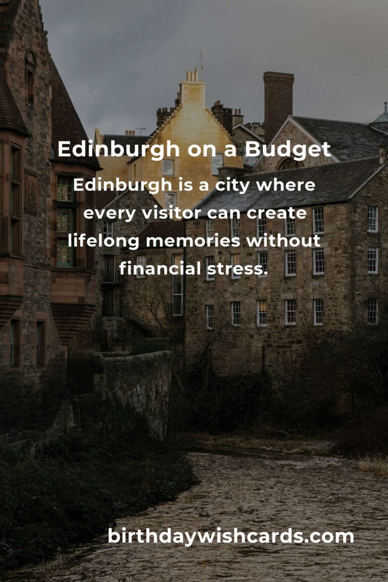 Budget Destinations in Edinburgh: Your Ultimate Guide to Exploring Scotland’s Capital on a Shoestring