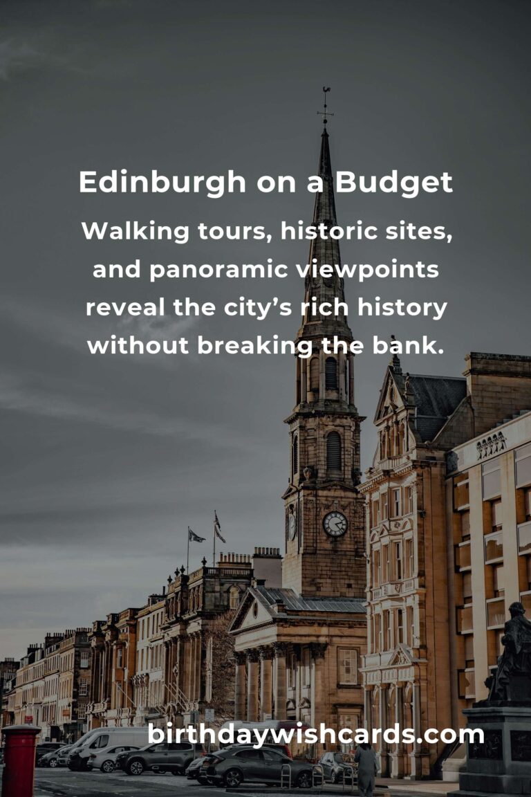 Budget Destinations in Edinburgh: Your Ultimate Guide to Exploring Scotland’s Capital on a Shoestring