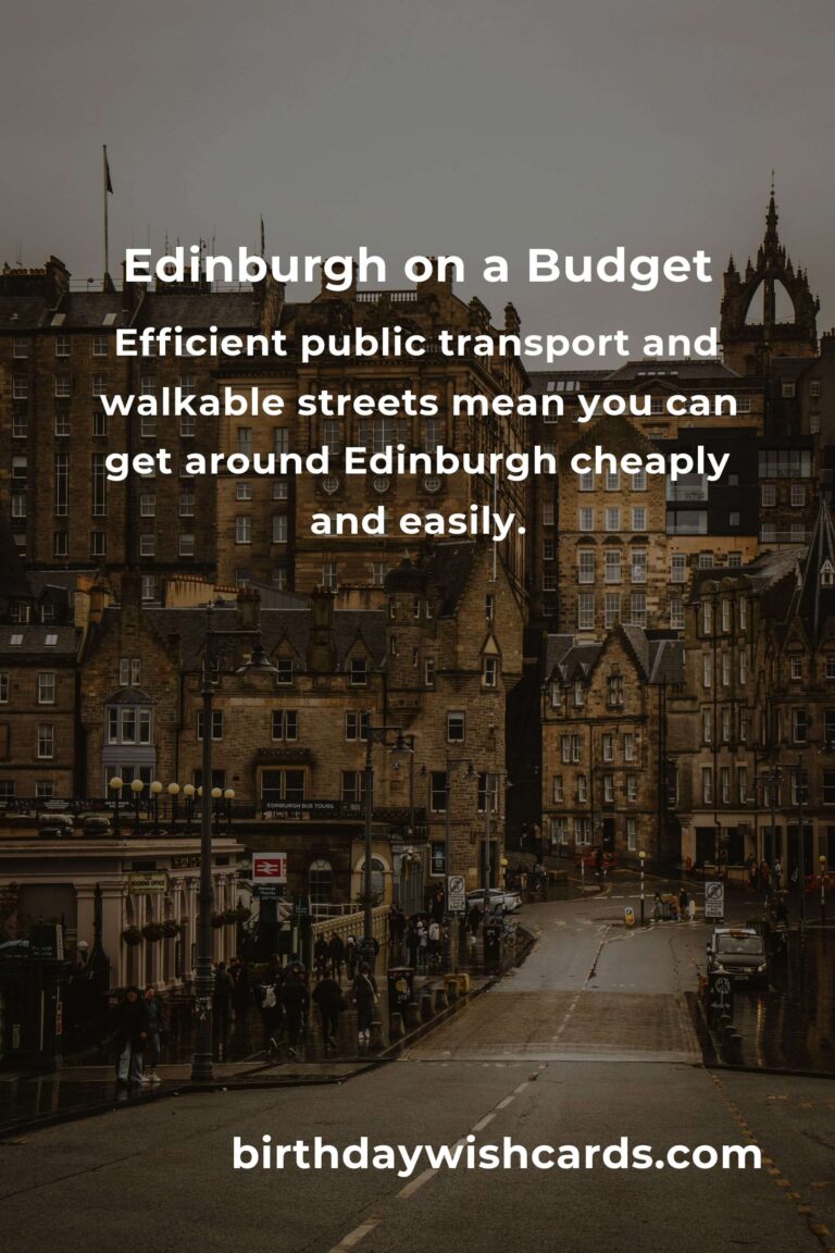 Budget Destinations in Edinburgh: Your Ultimate Guide to Exploring Scotland’s Capital on a Shoestring