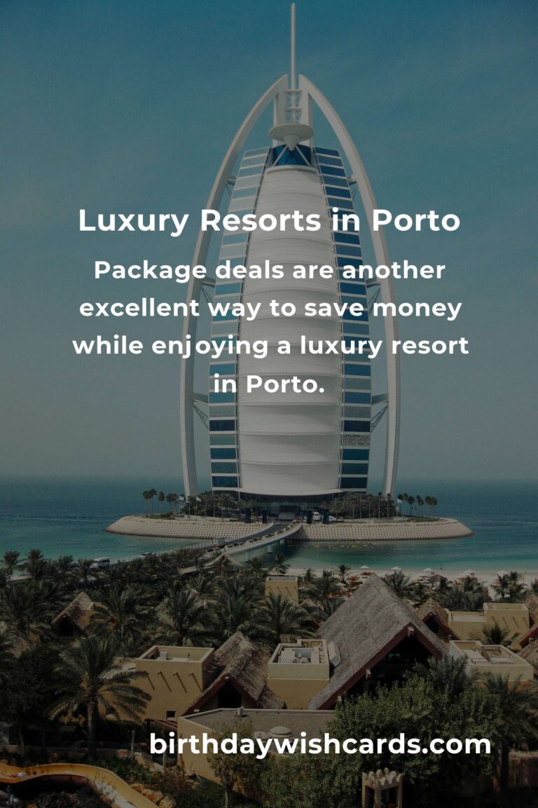 Budget Guide to Luxury Resorts in Porto: Experience Opulence Without Breaking the Bank