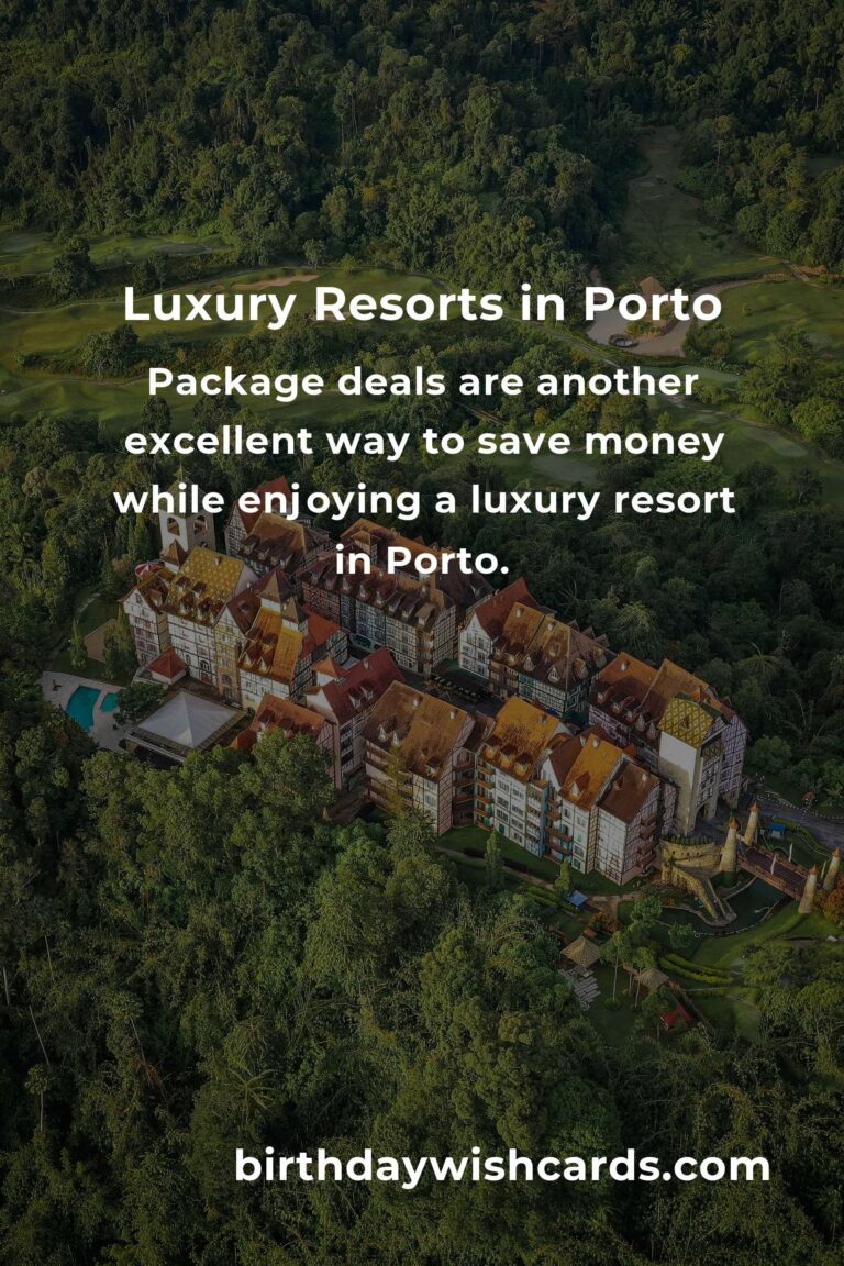Budget Guide to Luxury Resorts in Porto: Experience Opulence Without Breaking the Bank