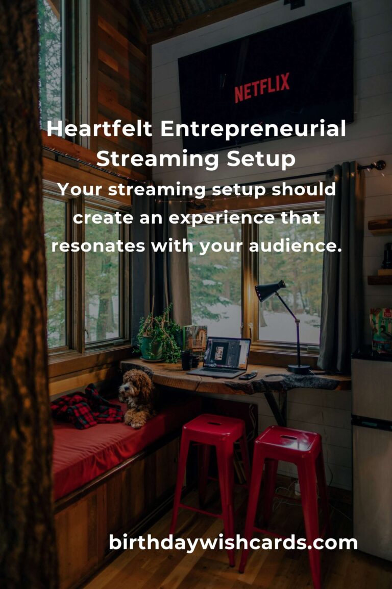 Building Your Dream Streaming Setup: A Heartfelt Guide for Entrepreneurs