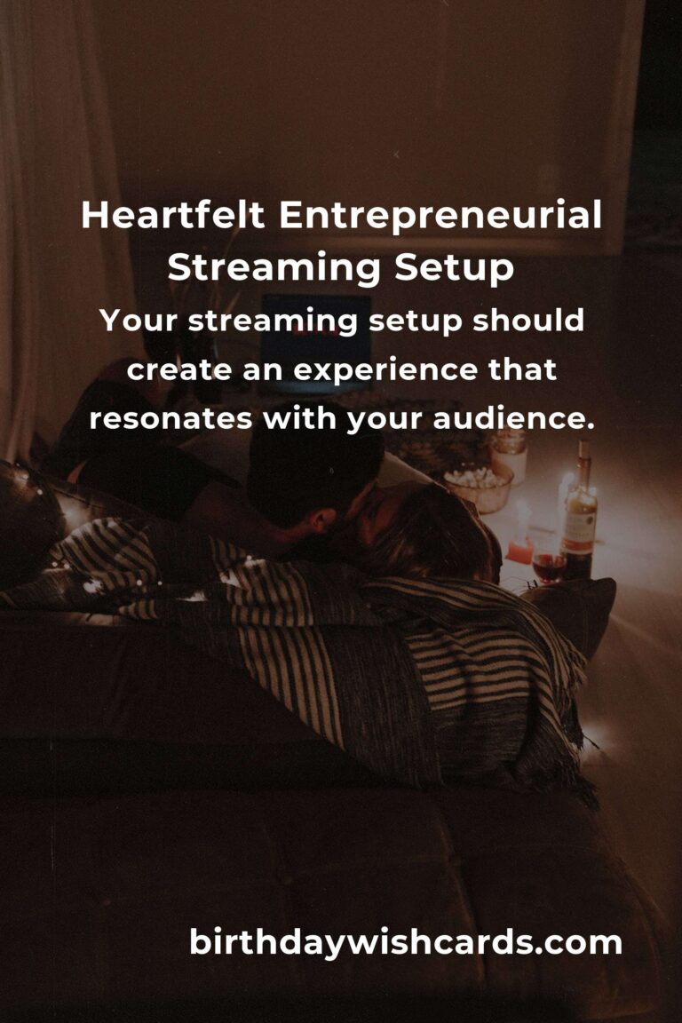 Building Your Dream Streaming Setup: A Heartfelt Guide for Entrepreneurs