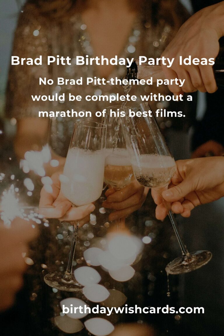 Celebrating Brad Pitt's Birthday: Fun Party Ideas to Make It Memorable