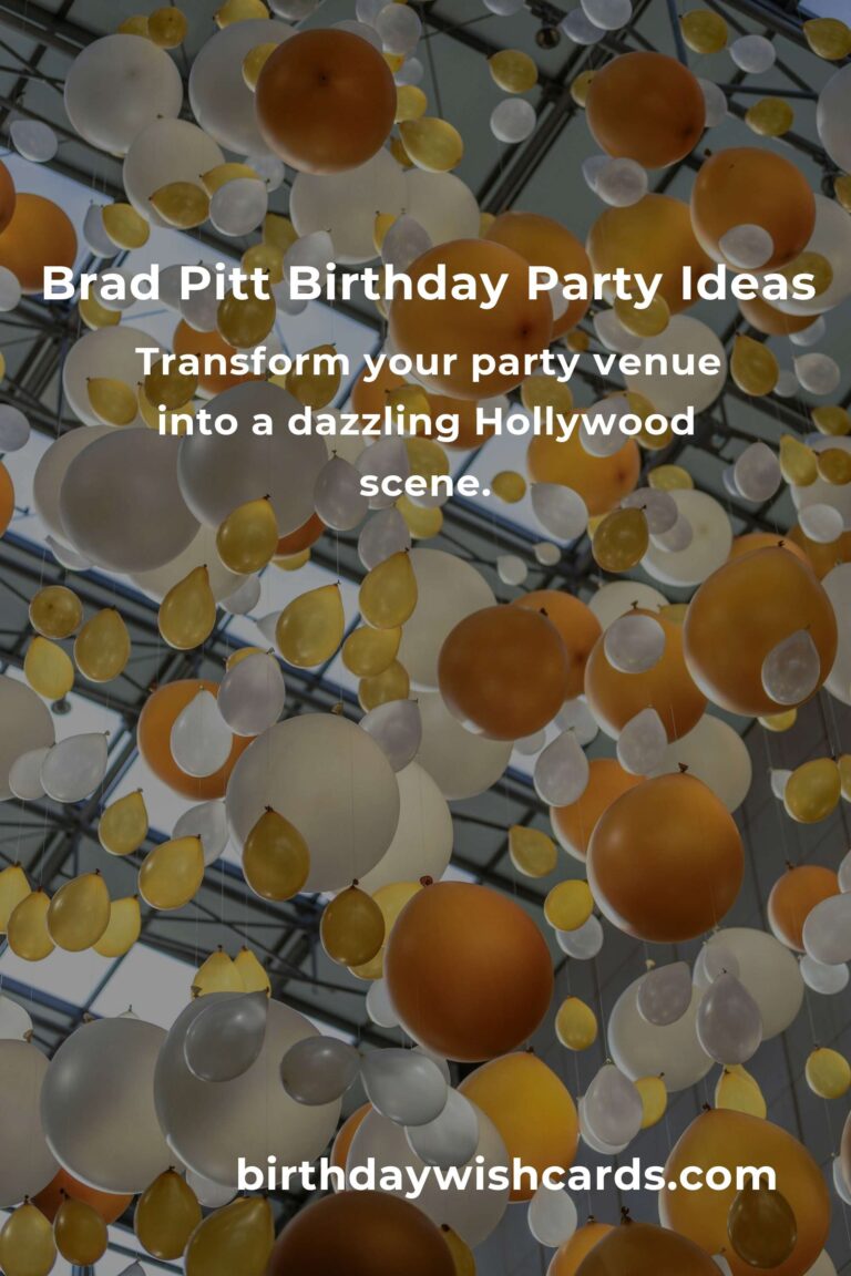 Celebrating Brad Pitt's Birthday: Fun Party Ideas to Make It Memorable