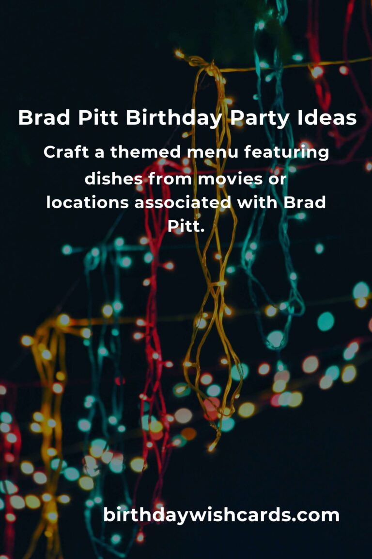 Celebrating Brad Pitt's Birthday: Fun Party Ideas to Make It Memorable