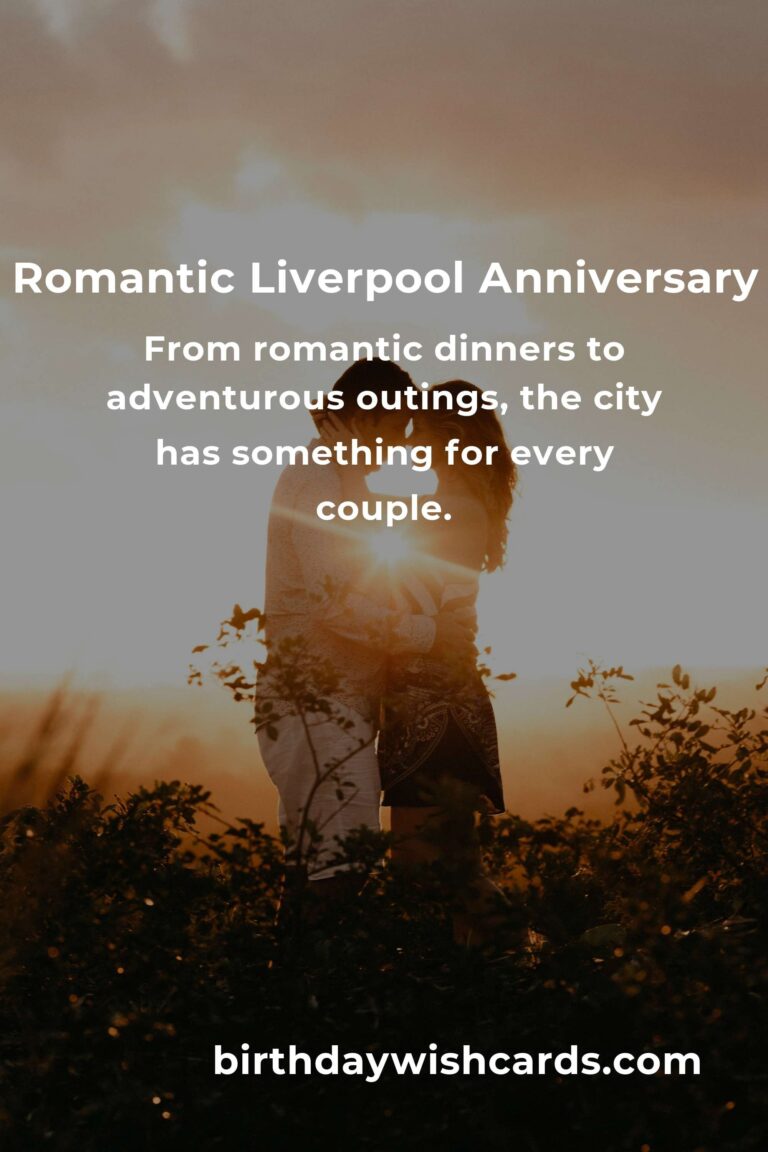 Celebrating Love: 36 Heartfelt Anniversary Ideas for Couples in Liverpool