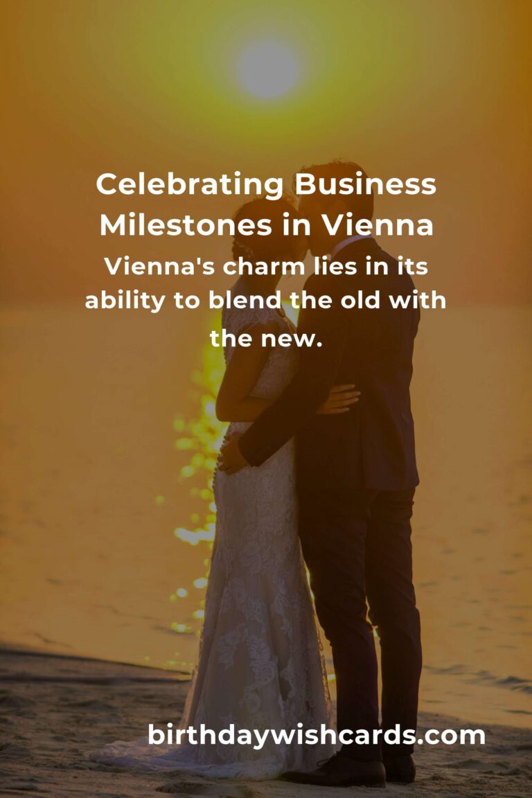 Celebrating Milestones: Your Guide to Planning a Heartfelt Business Anniversary in Vienna